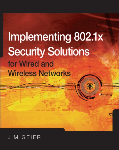 Implementing 802.1X security solutions for wired and wireless networks
