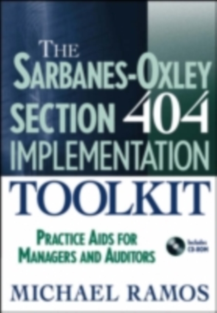The Sarbanes-Oxley section 404 implementation toolkit : practice aids for managers and auditors