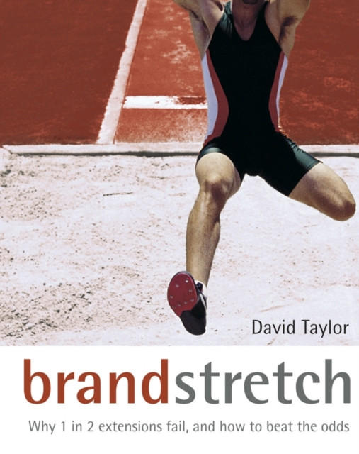 Brand stretch : why 1 in 2 extensions fail and how to beat the odds : a brandgym workout