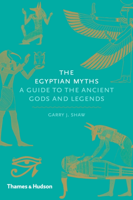 The Egyptian myths : a guide to the ancient gods and legends