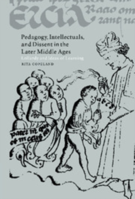 Pedagogy, intellectuals, and dissent in the later Middle Ages: Lollardy and ideas of learning