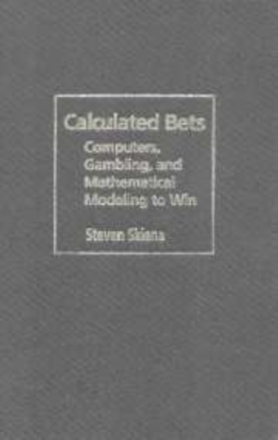 Calculated bets: computers, gambling, and mathematical modeling to win
