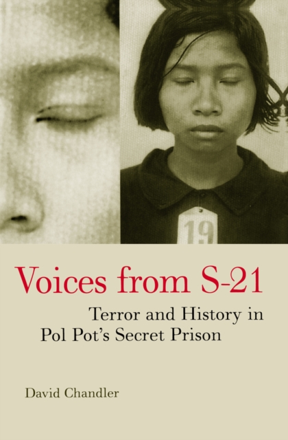 Voices from S-21 : terror and history in Pol Pot's secret prison