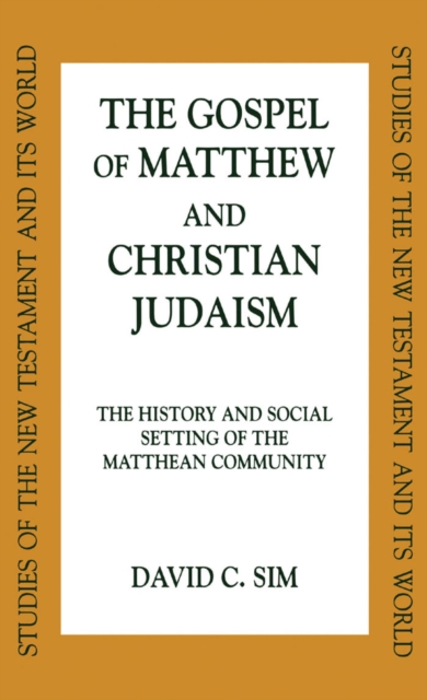 The Gospel of Matthew and Christian Judaism : the history and social setting of the Matthean Community