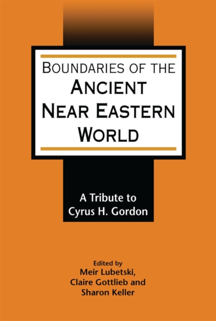 Boundaries of the ancient near eastern world : a tribute to Cyrus H. Gordon