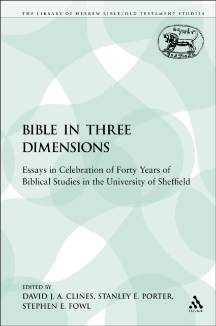 The Bible in three dimensions: essays in celebration of forty years of biblical studies in the University of Sheffield