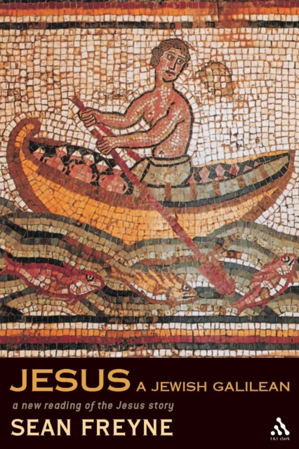 Jesus, a Jewish Galilean : a new reading of the Jesus-Story