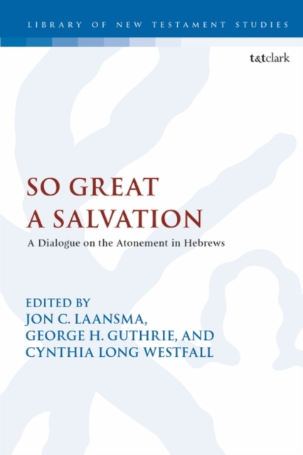 So great a salvation: a dialogue on the atonement in Hebrews