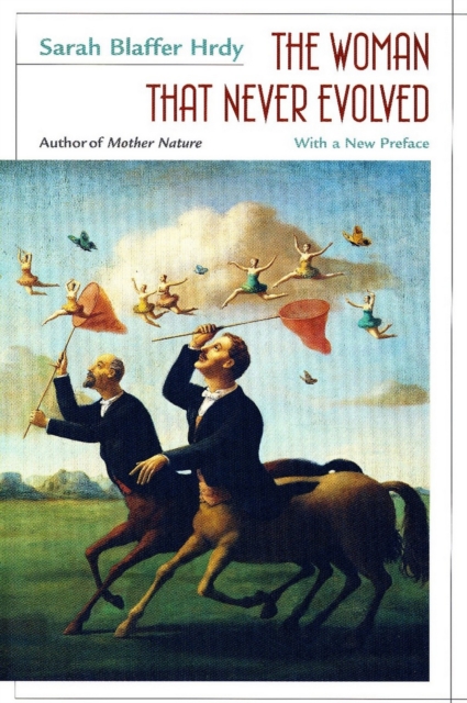 The woman that never evolved: with a new preface and bibliographical updates