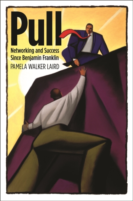 Pull : networking and success since Benjamin Franklin