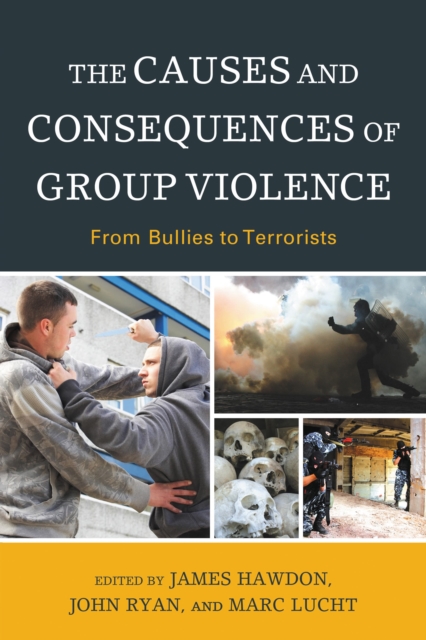 The causes and consequences of group violence : from bullies to terrorists