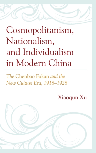 Cosmopolitanism, nationalism, and individualism in modern China