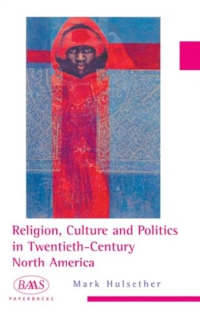 Religion, culture and politics in the twentieth-century United States