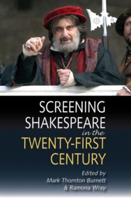 Screening Shakespeare in the twenty-first century