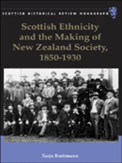 Scottish ethnicity and the making of New Zealand society, 1850-1930