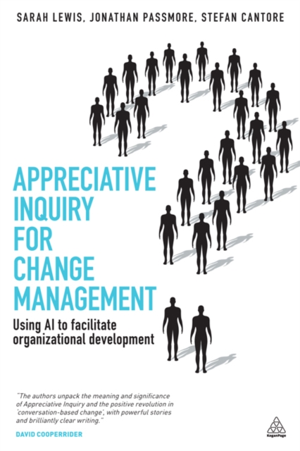 Appreciative inquiry for change management : using AI to facilitate organizational development