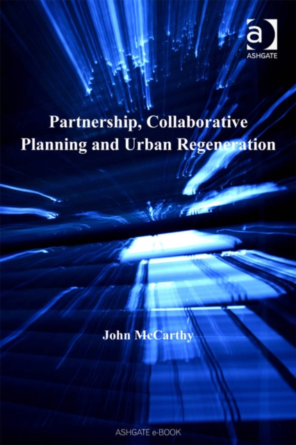 Partnership, Collaborative Planning and Urban Regeneration