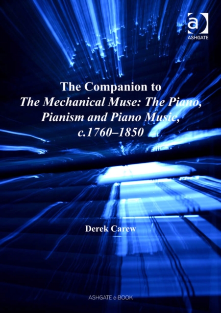 The Companion to The Mechanical Muse: The Piano, Pianism and Piano Music, c.1760-1850