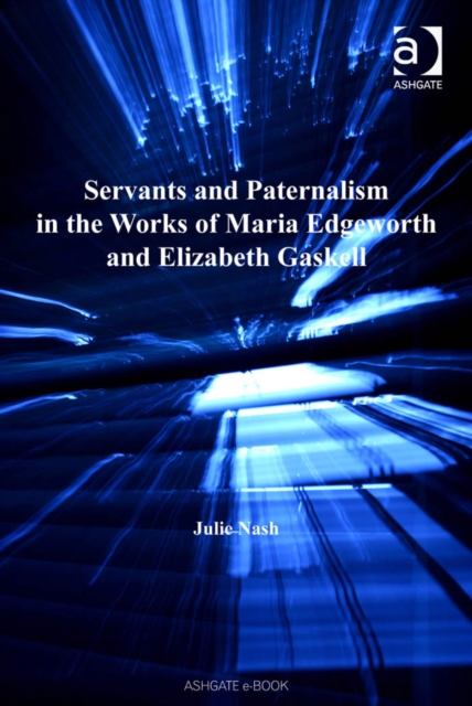 Servants and Paternalism in the Works of Maria Edgeworth and Elizabeth Gaskell