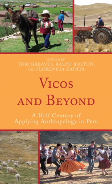 Vicos and beyond : a half century of applying anthropology in Peru