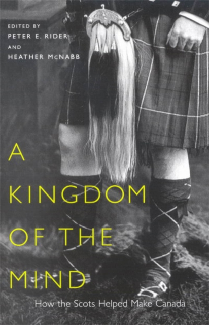 A kingdom of the mind: the Scots' impact on the development of Canada