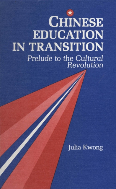 Chinese education in transition : prelude to the Cultural Revolution