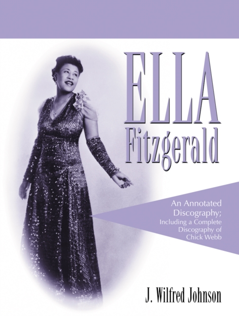 Ella Fitzgerald: an annotated discography : including a complete discography of Chick Webb