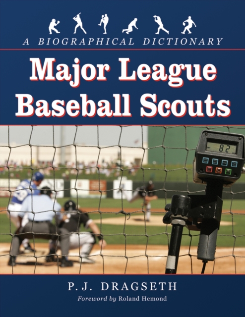 Major league baseball scouts : a biographical dictionary
