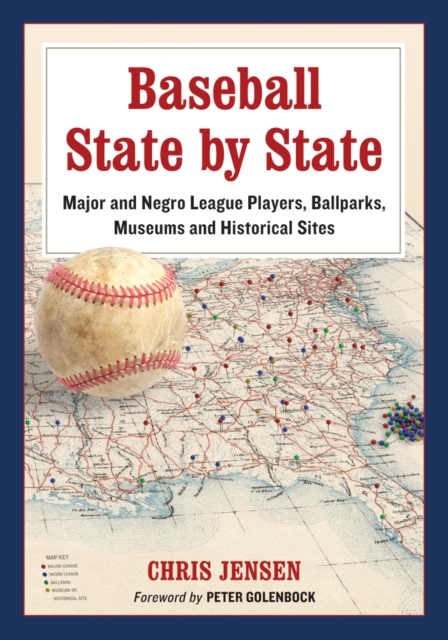 Baseball state by state : major and Negro league players, ballparks, museums and historical sites