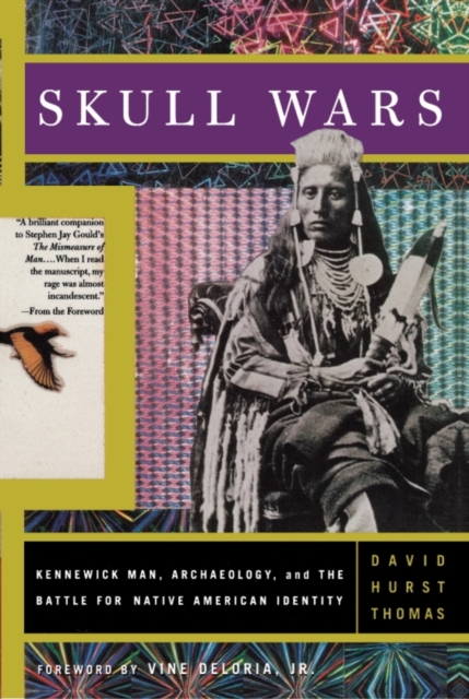 Skull wars : Kennewick Man, archaeology, and the battle for Native American identity