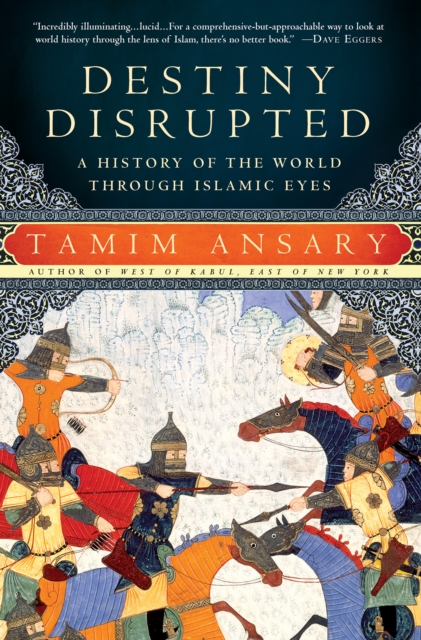 Destiny disrupted : a history of the world through Islamic eyes