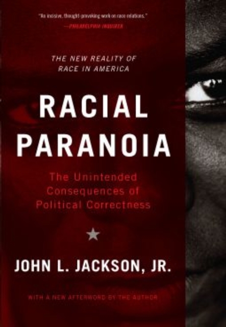 Racial Paranoia: The Unintended Consequences of Political Correctness