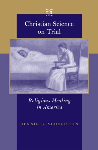 Christian Science on trial : religious healing in America
