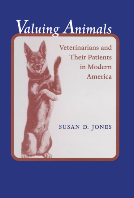 Valuing animals : veterinarians and their patients in modern America