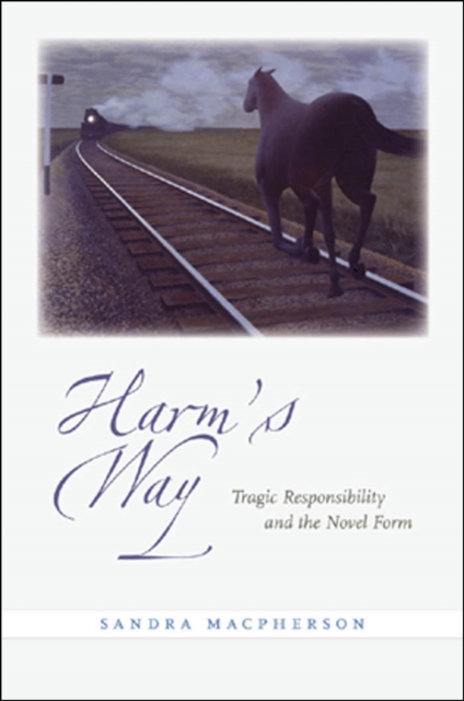 Harm's way : tragic responsibility and the novel form