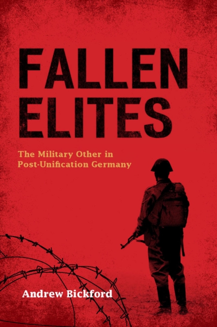 Fallen elites : the military other in post-unification Germany