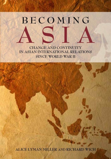 Becoming Asia : change and continuity in Asian international relations since World War II