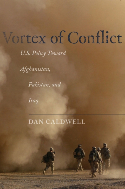 Vortex of conflict : U.S. policy toward Afghanistan, Pakistan, and Iraq