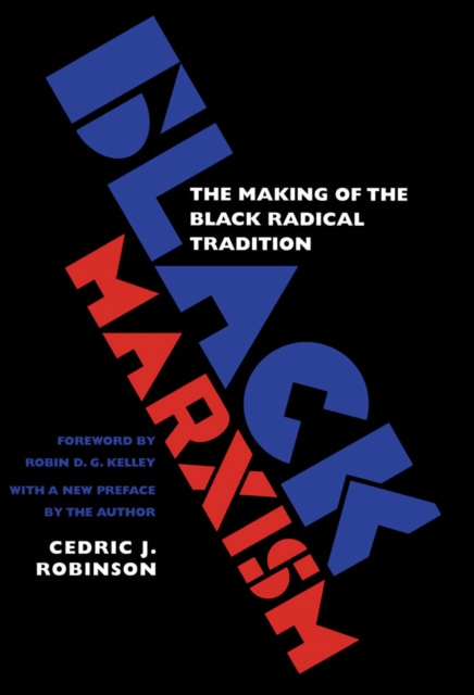 Black marxism : the making of the Black radical tradition