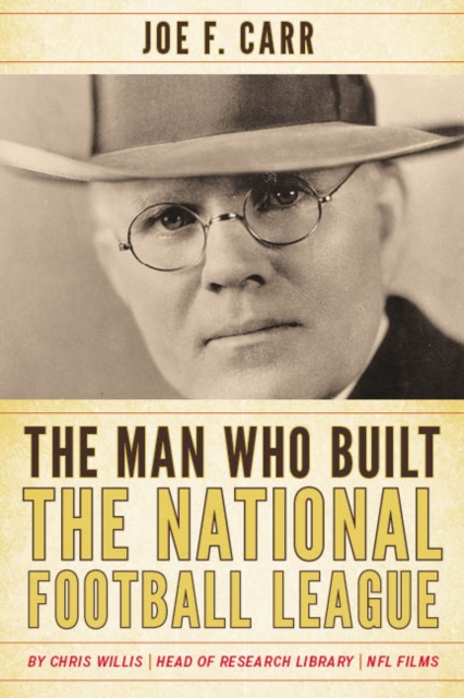 The man who built the National Football League : Joe F. Carr