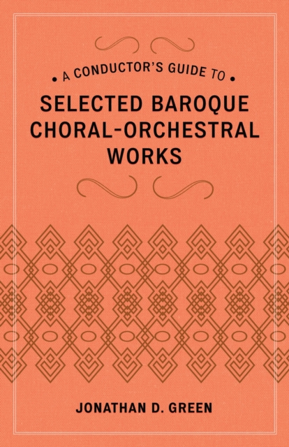 A conductor's guide to selected Baroque choral-orchestral works