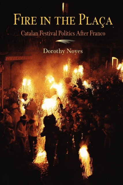 Fire in the plaça : Catalan festival politics after Franco