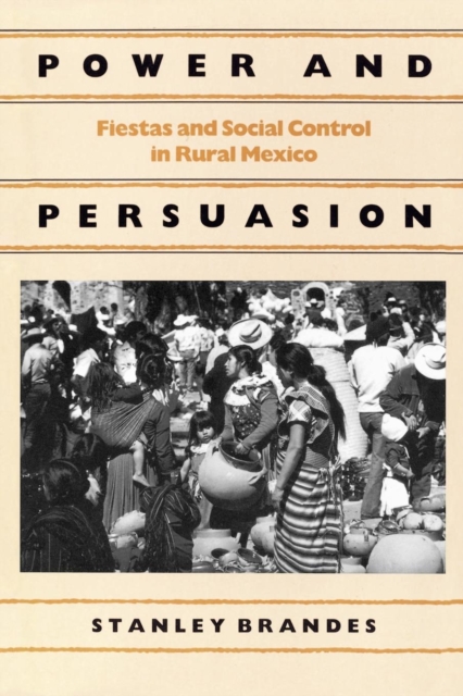Power and persuasion : fiestas and social control in rural Mexico