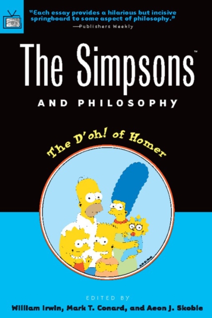 The Simpsons and philosophy : the d'oh! of Homer