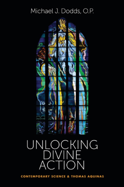 Unlocking divine action : contemporary science & Thomas Aquinas