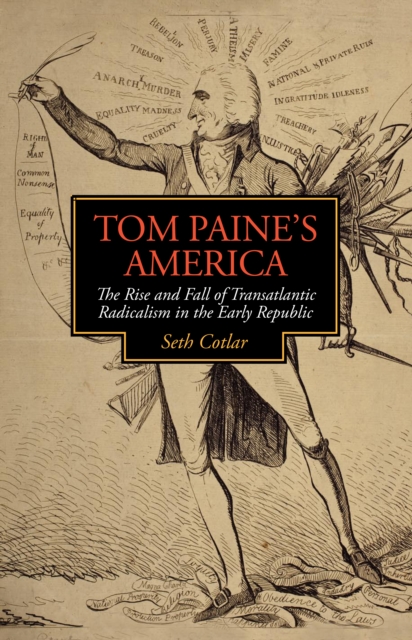 Tom Paine's America: the rise and fall of Trans-Atlantic radicalism in the early republic
