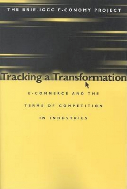 Tracking a transformation : e-commerce and the terms of competition in industries