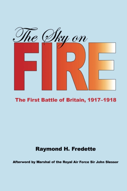 Sky on Fire: The First Battle of Britain, 1917-1918