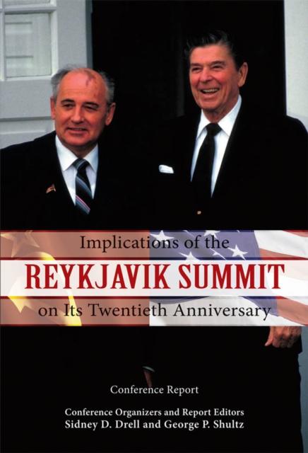 Implications of the Reykjavik summit on its twentieth anniversary : conference report