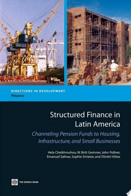 Structured finance in Latin America : channeling pension funds to housing, infrastructure, and small businesses